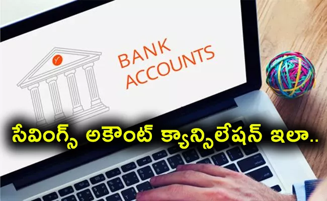 Check these points for bank account cancellations - Sakshi