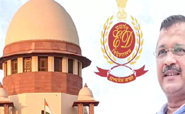 Delhi liquor scam: Supreme Court Issues Notice To ED On Arvind Kejriwal Petition Challenging Arrest - Sakshi