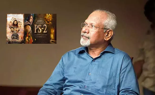 Mani Ratnam in Trouble Because Buyers Are Not Interested On PS 2 Movie - Sakshi