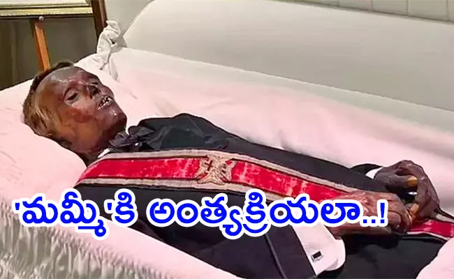 An Accidentally Mummified Man To Be Laid To Rest After 128 Years - Sakshi