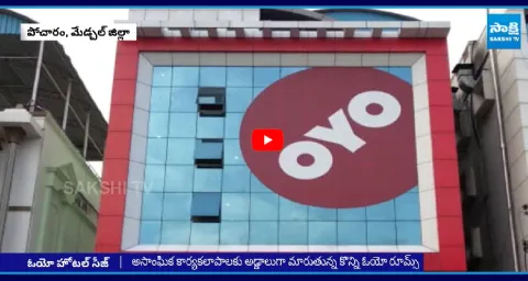 Illegal OYO Rooms Seized In Hyderabad