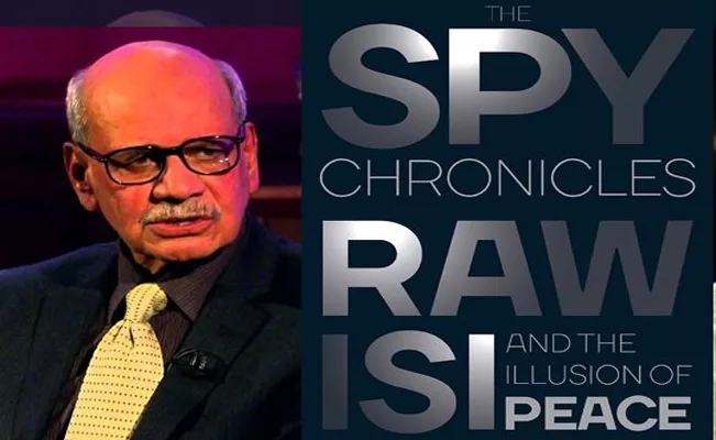 The Spy Chronicles: RAW, ISI And The Illusion Of Peace Author Got Summoned From Pakistan Army - Sakshi