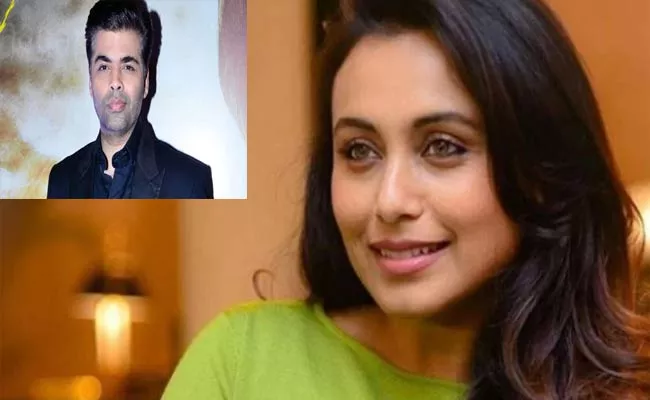 Rani Mukerji Said If Aditya Chopr was Like Karan Johar would Not Like Him - Sakshi