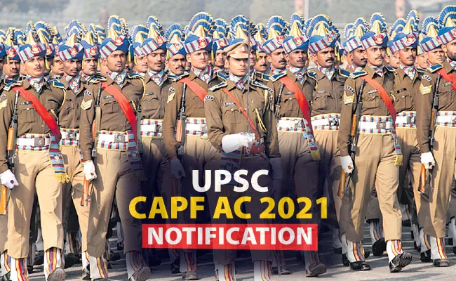 UPSC CAPF AC 2021 Recruitment: Notification, Exam Dates, Eligibility, Preparation Tips - Sakshi