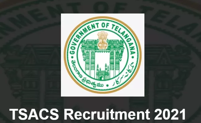 TSACS Recruitment 2021: Vacancies, Eligibility, Salary, Application Form - Sakshi