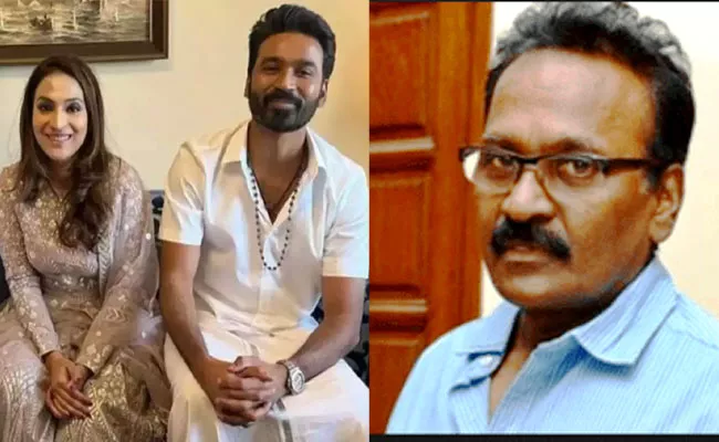 Dhanush Father Kasthuri Raja Respond On His Son Divorce Issue - Sakshi