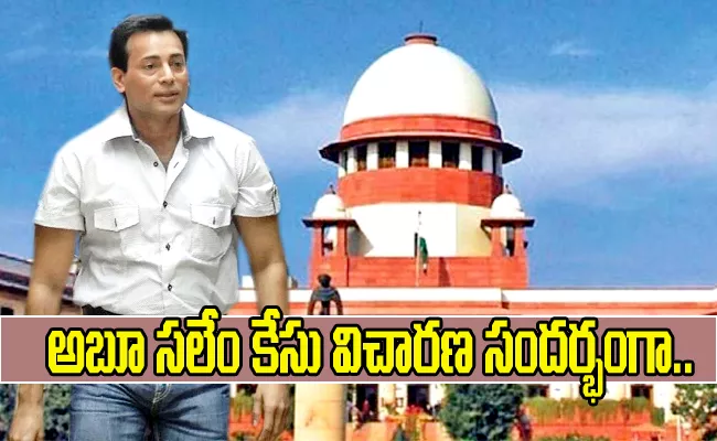 Supreme Court Serious On Centre Over Abu Salem Plea - Sakshi