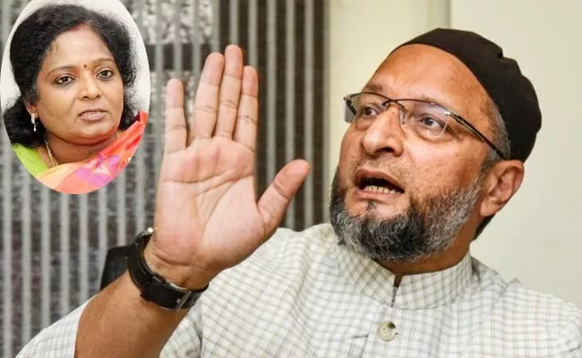 Asaduddin Owaisi Comments On TS Governor Tamilisai Over PRO - Sakshi