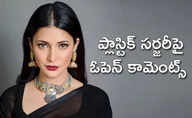 Shruti Haasan Confirms Getting Nose Job After Her First Film - Sakshi