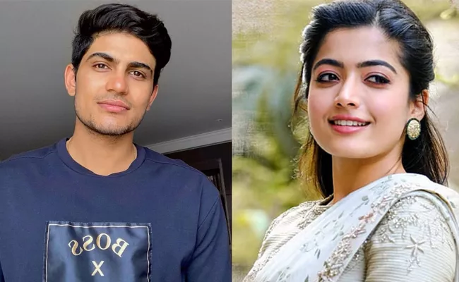 Shubman Gill Has A Crush On Rashmika Mandanna - Sakshi