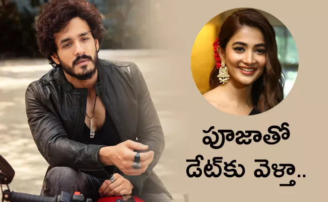 Akhil Akkineni Wants To Go Date With Pooja Hegde - Sakshi