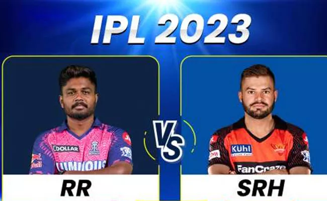 IPL 2023: Rajasthan Royals Vs SRH Match Live Updates - Sakshi