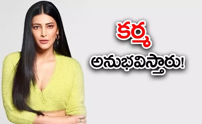 Actress Shruti Haasan Karma Status Instagram Post - Sakshi