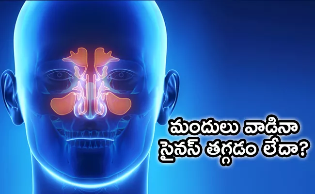 Sinus Infection (Sinusitis): What Are The Symtoms And Tretment - Sakshi