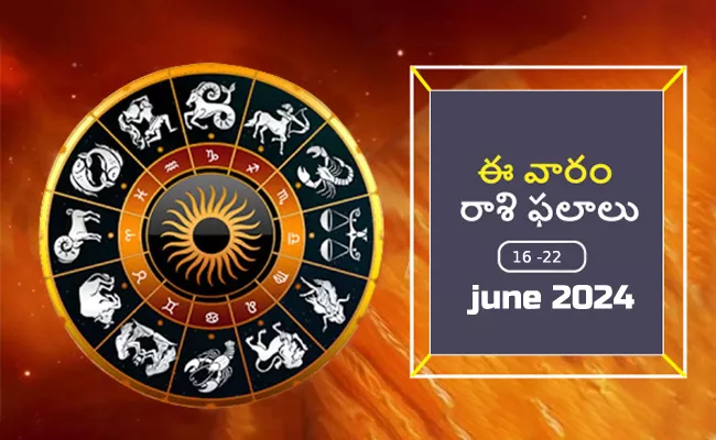 Weekly Horoscope From 16 June 2024 To 22 June 2024 In Telugu