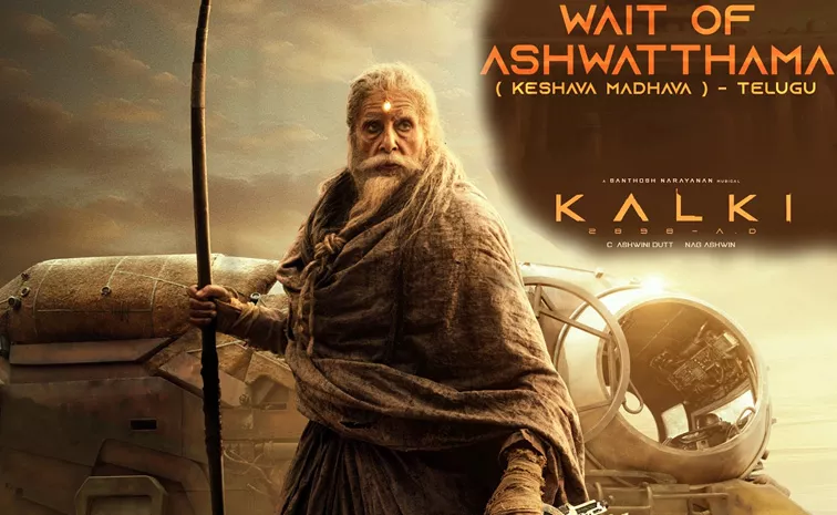 Wait Of Ashwatthama From Kalki AD 2898 Out Now