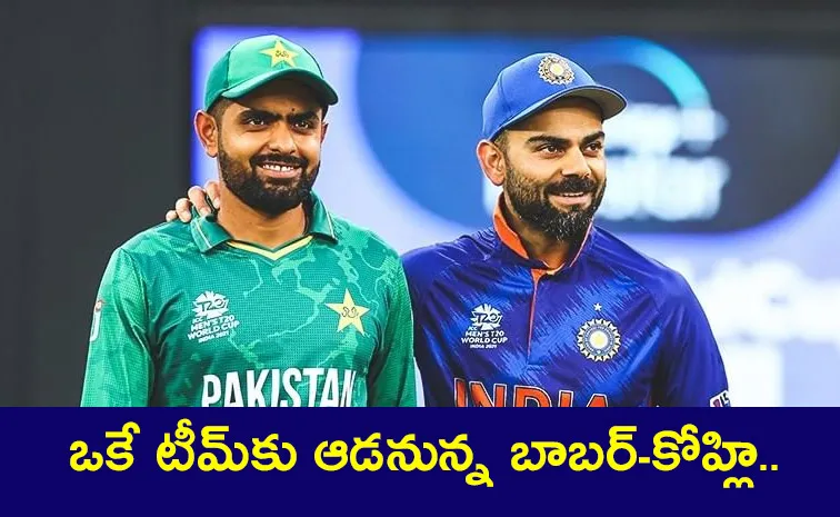 Virat Kohli To Partner Babar Azam For Same Team In This Tournament?