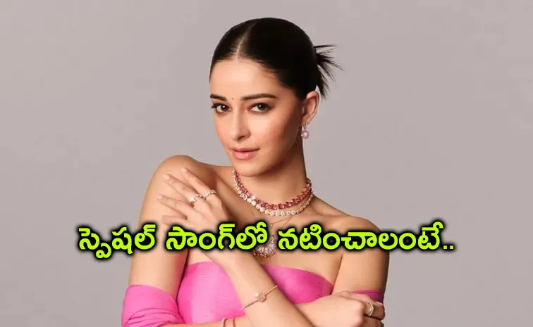 Ananya Panday Conditions for Doing Item Number