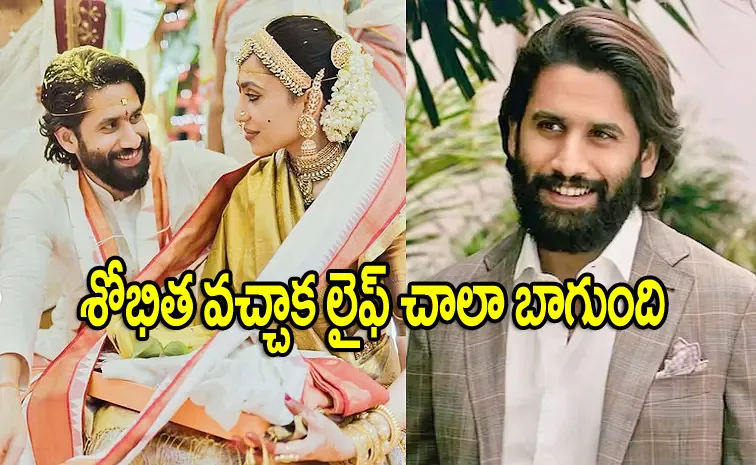 Naga Chaitanya About Life After Marrying Sobhita Dhulipala